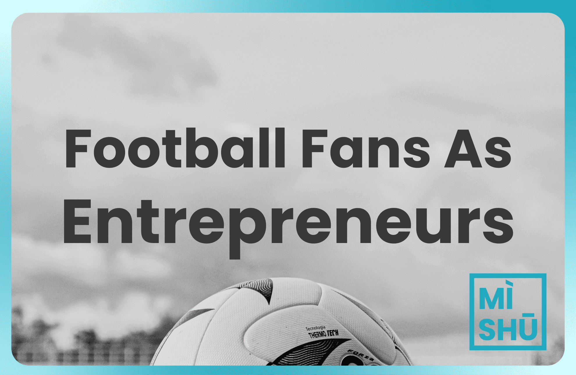 football fan entrepreneurial style