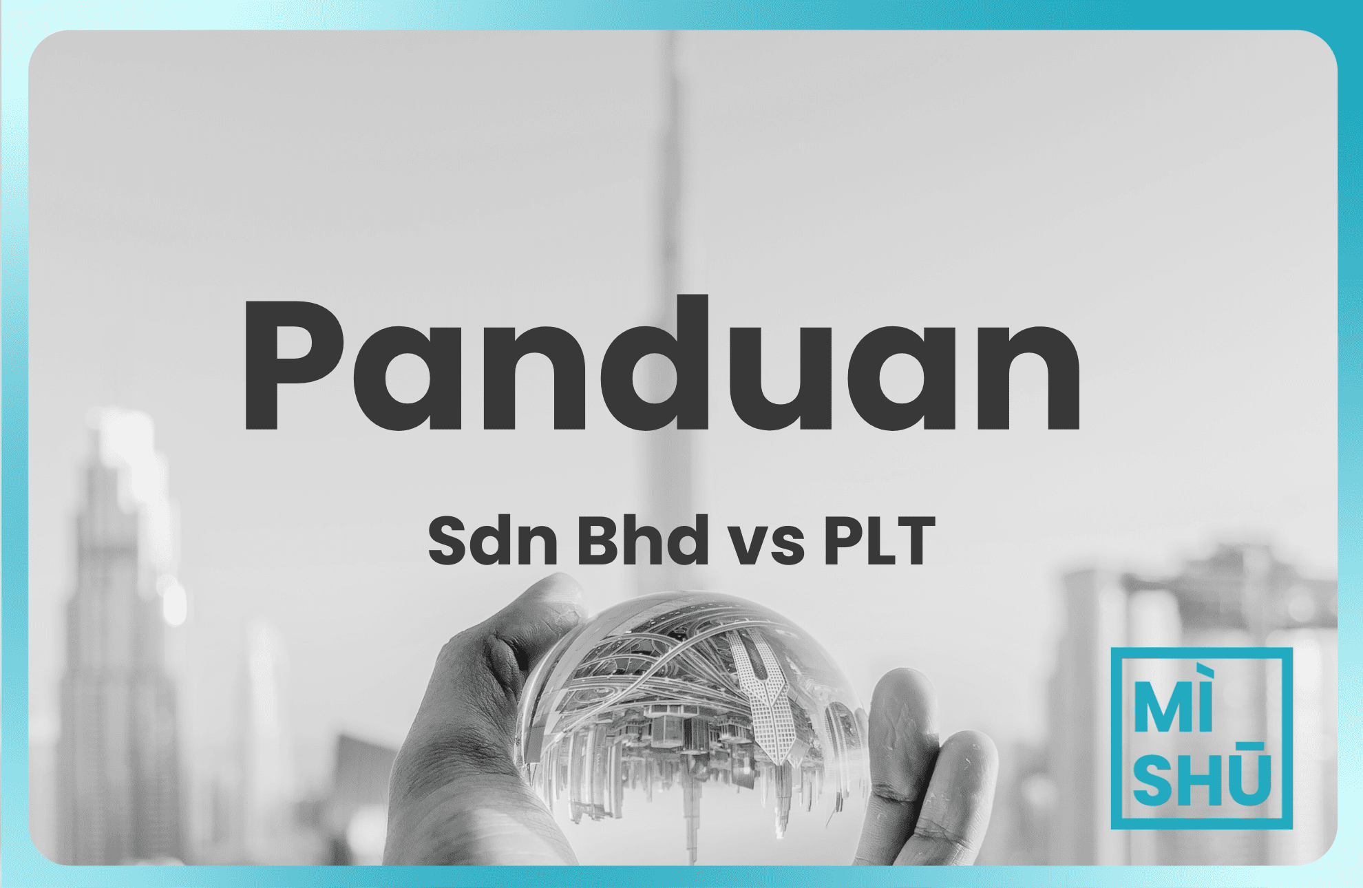 PLT vs Sdn Bhd: Struktur Mana Sesuai Untuk Perniagaan Anda?