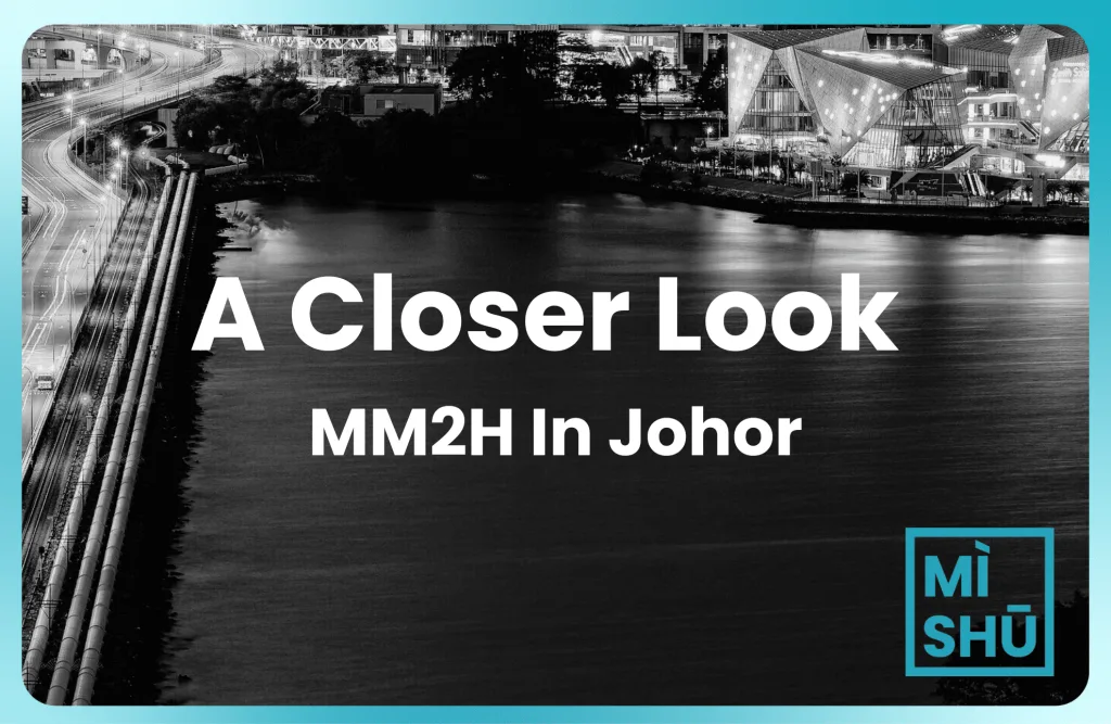 The Expat’s Guide To MM2H In Johor
