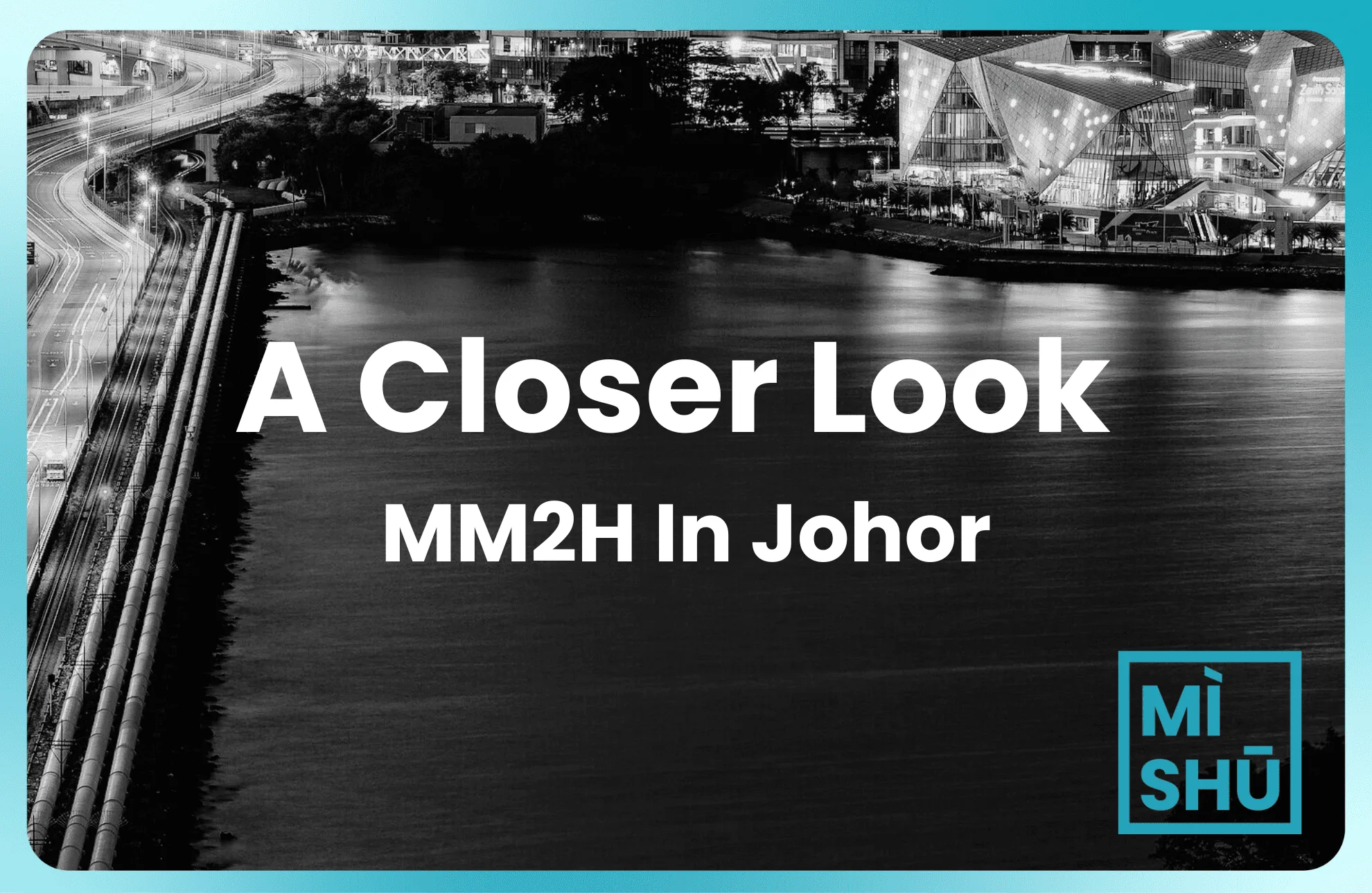 The Expat’s Guide To MM2H In Johor