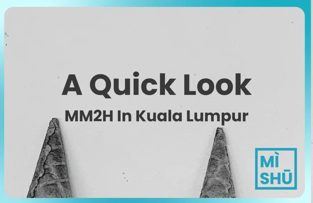 The Expat’s Guide To MM2H In Kuala Lumpur