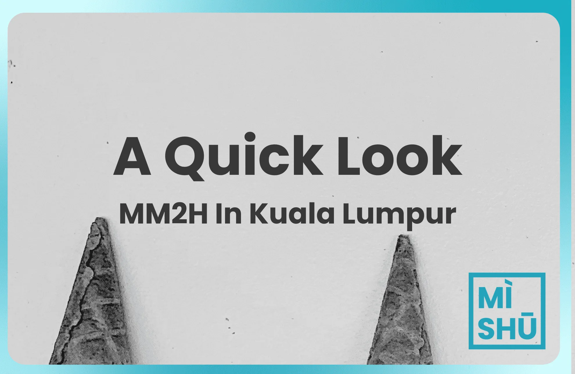 The Expat’s Guide To MM2H In Kuala Lumpur