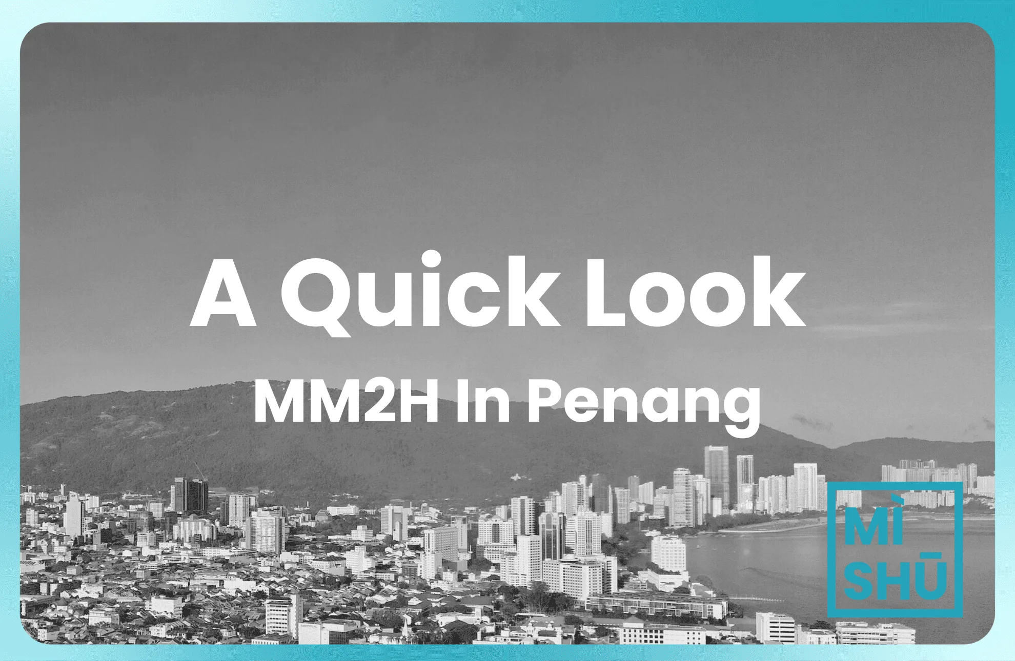 The Expat’s Guide To MM2H In Penang (2025)