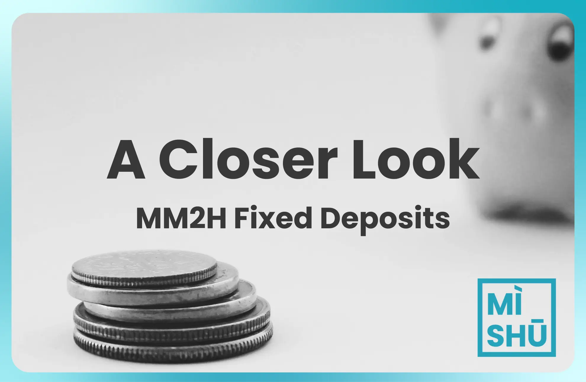 A Quick Guide To MM2H Fixed Deposit Requirements